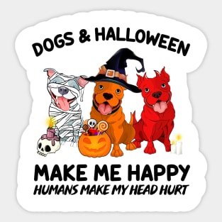 Pitbulls & Halloween Make Me Happy Humans Make My Head Hurt T-shirt Sticker